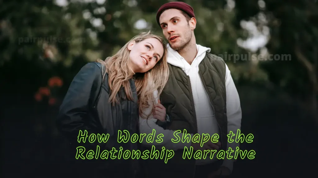 How Words Shape the Relationship Narrative