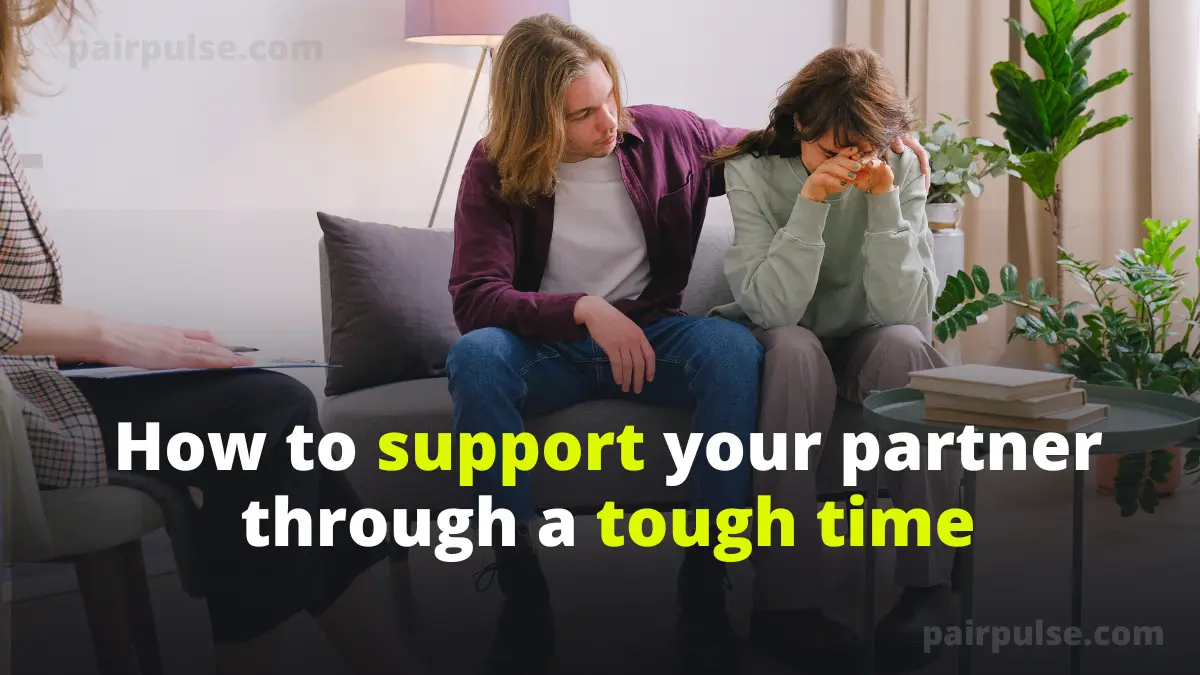 how to support your partner through a tough time