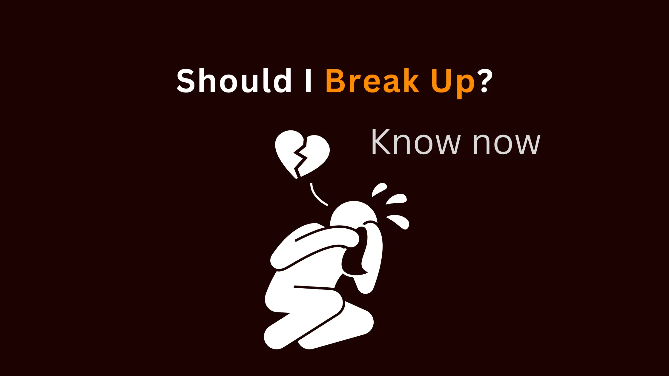 Should I Break Up