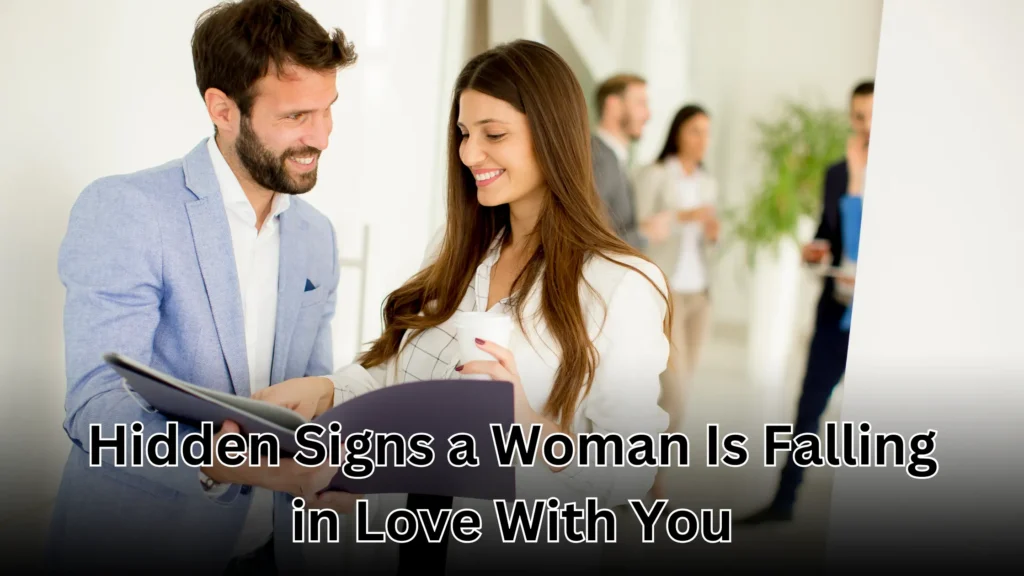 Hidden Signs a Woman Is Falling in Love With You