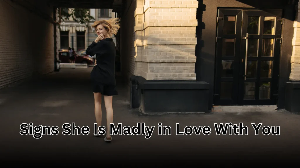 Signs She Is Madly in Love With You