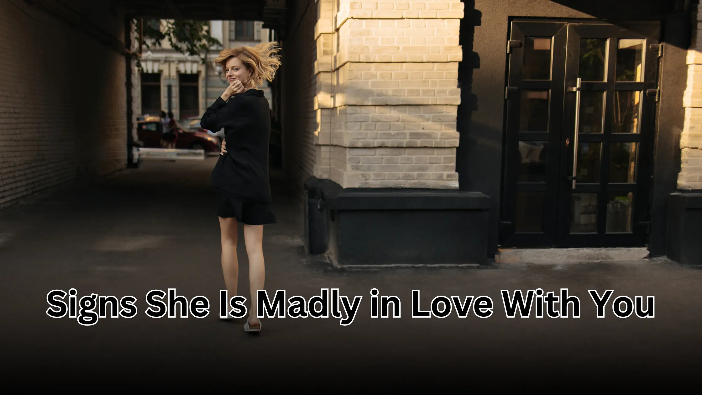 Signs She Is Madly in Love With You