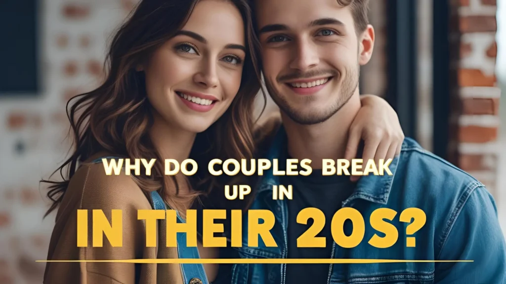 15 honest reasons why couples break up in their 20s, with expert insights, real-life examples, and practical 20s relationship advice. Learn from common millennial breakup reasons and grow stronger.