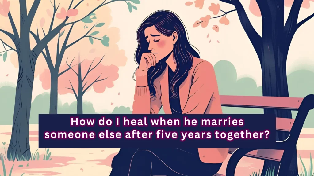 How do I heal when he marries someone else after five years together? I’m Cheated After a 5-Year Affair