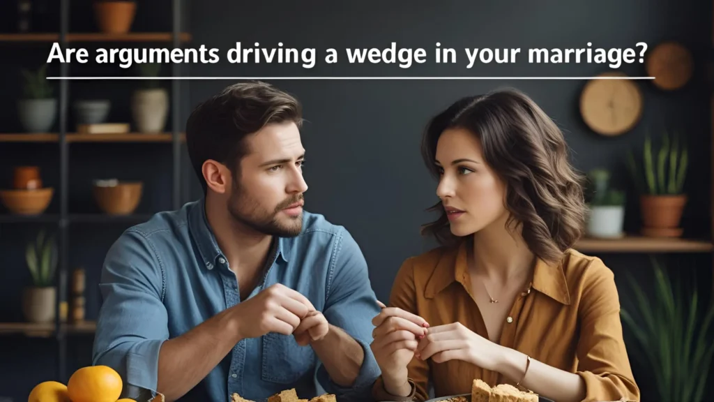 Are arguments driving a wedge in your marriage?