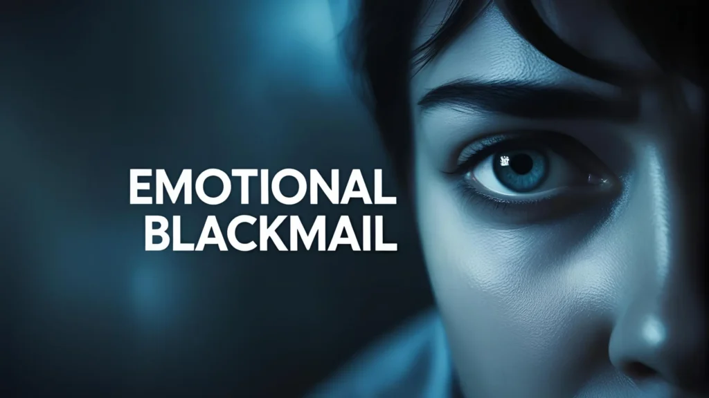 Emotional Blackmail Guilt Trips, Coercive Control in Relationships