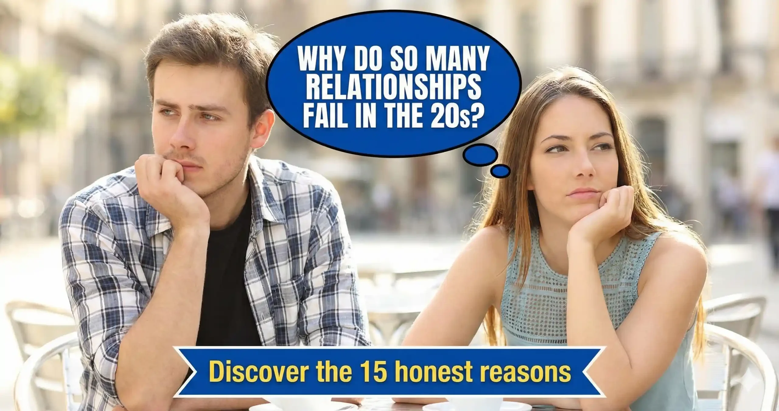 Why do so many relationships fail in the 20s Discover the 15 honest reasons, from the 'growth gap' to FOMO